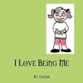 Cover: I Love Being Me - Outskirts Press