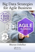 Cover: Big Data Strategies for Agile Business - Auerbach Publishers Inc.