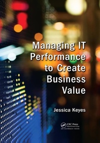Abbildung von: Managing IT Performance to Create Business Value - Auerbach Publishers Inc.