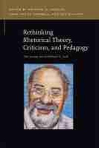 Enlarge image Cover: Rethinking Rhetorical Theory, Criticism, and Pedagogy - Michigan State University Press
