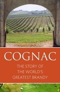 Cover: Cognac: The Story of the World's Greatest Brandy - Infinite Ideas Limited