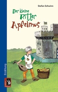 Enlarge image Cover: Der kleine Ritter Apfelmus - edition zweihorn