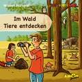Cover: Im Wald Tiere entdecken - Wissen.H&ouml;rspiel ICHH&ouml;RMAL - Amor Verlag