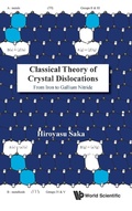 Cover: Classical Theory Of Crystal Dislocations: From Iron To Gallium Nitride - World Scientific Publishing Co Pte Ltd