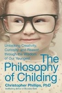 Cover: The Philosophy of Childing - Skyhorse Publishing