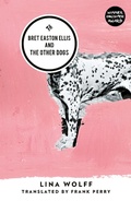 Cover: Bret Easton Ellis and the Other Dogs - And Other Stories