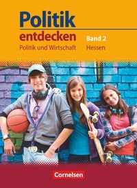Abbildung von: Politik entdecken - Politik und Wirtschaft Hessen - Band 2: 9./10. Schuljahr - Cornelsen Verlag