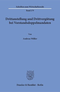 Abbildung von: Drittanstellung und Drittvergütung bei Vorstandsdoppelmandaten. - Duncker & Humblot