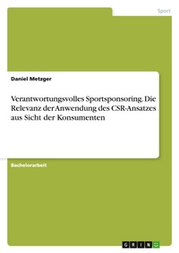 Abbildung von: Verantwortungsvolles Sportsponsoring. Die Relevanz der Anwendung des CSR-Ansatzes aus Sicht der Konsumenten - GRIN Verlag