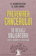 Cover: Prevenirea cancerului. 10 reguli obligatorii pentru sanatate &iquest;i via&iquest;a lunga - Litera Media Group