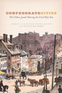 Cover: Confederate Cities - University of Chicago Press