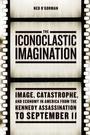 Cover: The Iconoclastic Imagination - University of Chicago Press