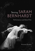 Cover: Seeing Sarah Bernhardt - University of Illinois Press