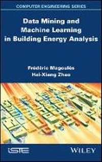 Enlarge image Cover: Data Mining and Machine Learning in Building Energy Analysis - Towards High Performance Computing - Wiley