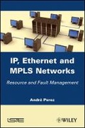 Cover: IP, Ethernet and MPLS Networks - Resource and Fault Management - Wiley