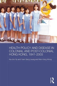 Abbildung von: Health Policy and Disease in Colonial and Post-Colonial Hong Kong, 1841-2003 - Routledge
