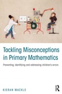 Cover: Tackling Misconceptions in Primary Mathematics - Routledge