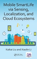 Cover: Mobile SmartLife via Sensing, Localization, and Cloud Ecosystems - CRC Press