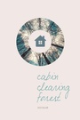 Cover: Cabin, Clearing, Forest - University of Alaska Press