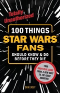 Cover: 100 Things Star Wars Fans Should Know & Do Before They Die - Triumph Books