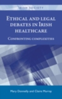 Abbildung von: Ethical and Legal Debates in Irish Healthcare - Manchester University Press