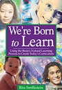 Cover: We're Born to Learn - Corwin Press Inc