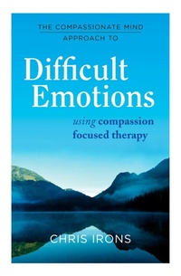 Enlarge image Cover: The Compassionate Mind Approach to Difficult Emotions - Robinson