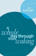 Cover: Whole Day Through from Waking, A - Cinnamon Press
