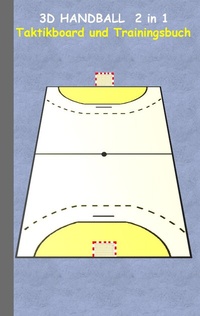 Abbildung von: 3D Handball 2 in 1 Taktikboard und Trainingsbuch - BoD - Books on Demand