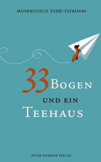 Abbildung von: 33 Bogen und ein Teehaus - Peter Hammer Verlag