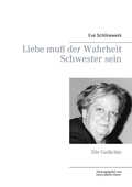 Cover: Liebe mu&szlig; der Wahrheit Schwester sein - Books on Demand