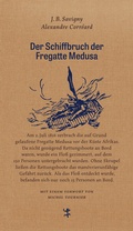 Cover: Der Schiffbruch der Fregatte Medusa - Matthes & Seitz Berlin