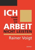 Cover: Ich kann mir die Arbeit nicht leisten - Engelsdorfer Verlag