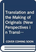 Cover: Translation and the Making of Originals - Routledge