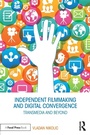 Cover: Independent Filmmaking and Digital Convergence - Routledge