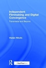 Cover: Independent Filmmaking and Digital Convergence - Routledge