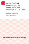 Cover: On the Fast Track: Understanding the Opportunities and Challenges of Dual Credit: ASHE Higher Education Report, Volume 42, Number 3 - Jossey-Bass