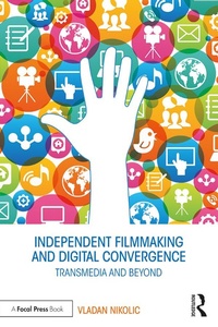 Abbildung von: Independent Filmmaking and Digital Convergence - Routledge