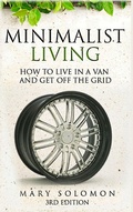 Cover: Minimalistic Living: How to Live in A Van and Get off the Grid - Lulu.com