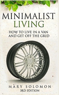 Enlarge image Cover: Minimalistic Living: How to Live in A Van and Get off the Grid - Lulu.com