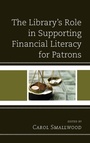 Cover: The Library's Role in Supporting Financial Literacy for Patrons - Rowman & Littlefield Publishers