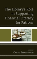 Cover: The Library's Role in Supporting Financial Literacy for Patrons - Rowman & Littlefield Publishers