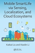 Cover: Mobile SmartLife via Sensing, Localization, and Cloud Ecosystems - CRC Press