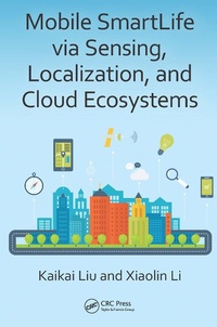 Abbildung von: Mobile SmartLife via Sensing, Localization, and Cloud Ecosystems - CRC Press