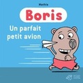 Cover: Boris/Un parfait petit avion! - Thierry Magnier