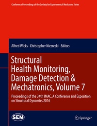 Enlarge image Cover: Structural Health Monitoring, Damage Detection & Mechatronics, Volume 7 - Springer