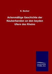 Enlarge image Cover: Actenmaessige Geschichte der Raeuberbanden an den beyden Ufern des Rheins - Outlook