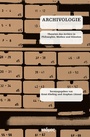 Cover: Archivologie - Kulturverlag Kadmos Berlin