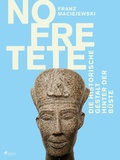 Cover: Nofretete: Die historische Gestalt hinter der B&uuml;ste - Lindhardt og Ringhof Forlag