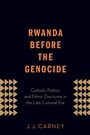 Cover: Rwanda Before the Genocide - Oxford University Press Inc